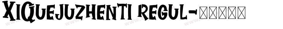 XiQuejuzhenti regul字体转换